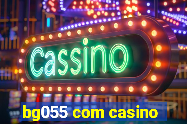 bg055 com casino